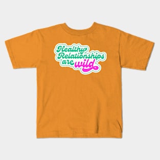 Healthy Relationships are Wild Kids T-Shirt